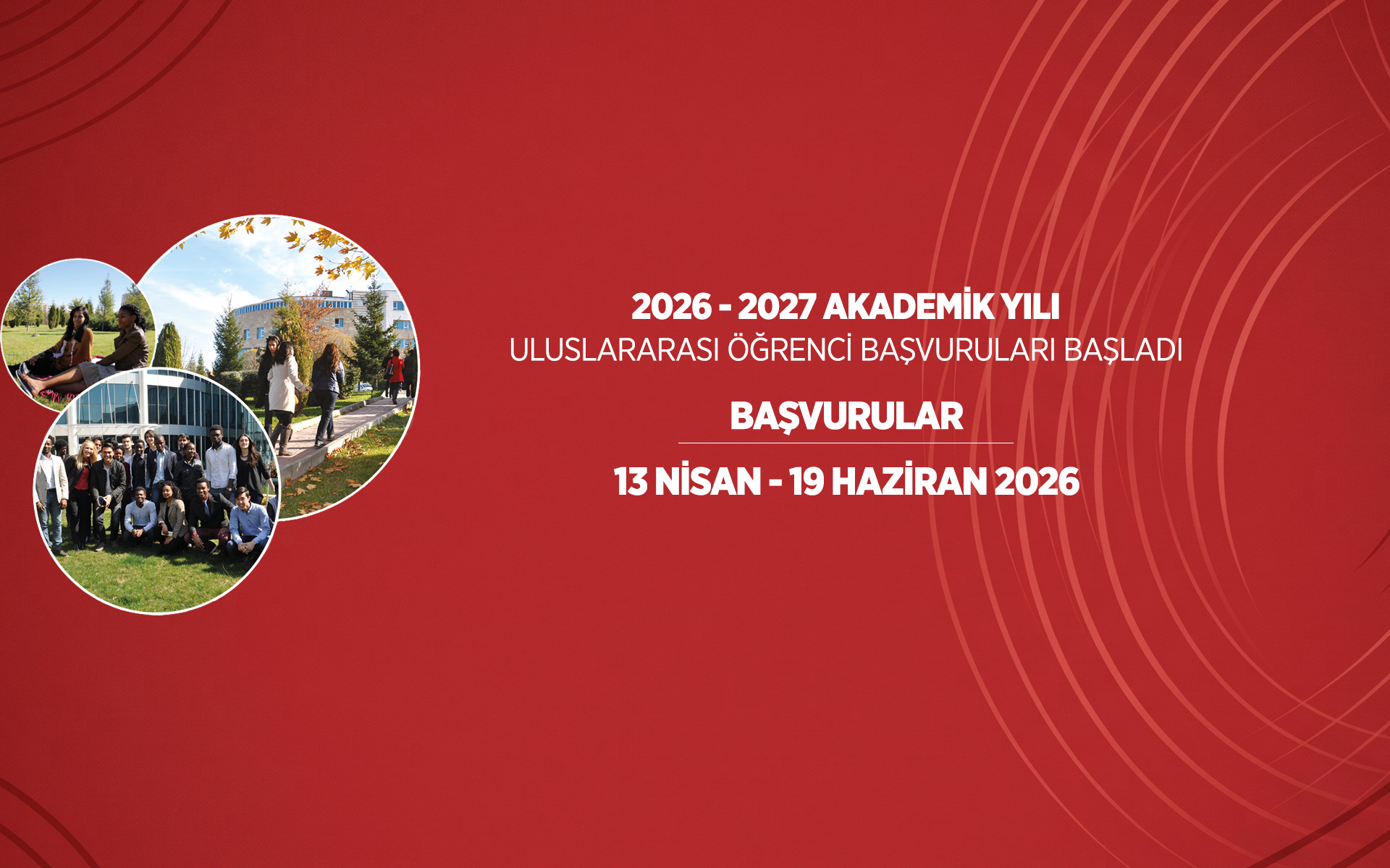 2026-2027 Akademik Yılı Uluslararası Öğrenci Başvuruları Başladı 13 Nisan - 19 Haziran 2026